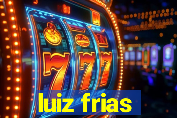 luiz frias